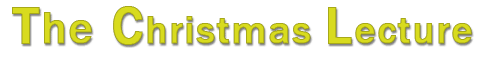 The Christmas Lecture